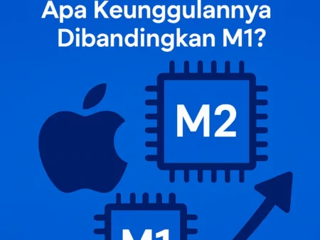 Apple Rilis M2 Chip: Apa Keunggulannya Dibandingkan M1?